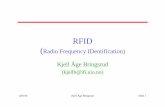 Radio Frequency IDentification) Kjell Åge Bringsrudheim.ifi.uio.no/inf3190/Forelesninger11/RFID.pdf · Higher storage capacities (512 KB) Longer read range (300 feet) Typically can