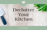 Declutter Your Kitchen - simpliwellness.com · Let's dive into the power of Decluttering with the kitchen in mind. The kitchen holds the keys to your health and vitality. The food