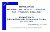 Developing Improved Materials to Support the Hydrogen Economy · 2009. 6. 18. · DEVELOPING . IMPROVED MATERIALS TO SUPPORT . THE HYDROGEN ECONOMY. Michael Martin. Edison Materials