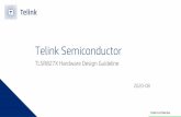 Telink Semiconductorwiki.telink-semi.cn/doc/an/Telink_TLSR827X_Hardware_Design_Guide… · Telink Confidential 7 Power Supply Power Supply: Refer to chapter 18.2 Power-supply voltage: