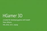 HGamer 3D - Haskell in Leipzig 2016hal2016.haskell.org/slides/HAL2016-althainz.pdf · HGamer 3D a toolset for developing games with haskell Peter Althainz HAL 2016, 14.9., Leipzig
