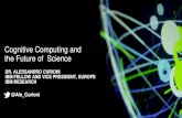 Cognitive Computing and the Future of Science · Cognitive Era . Tabulating Systems Era 1900 - 1940s Programmable Systems Era 1950s - Present Cognitive ... Transforming unstructured