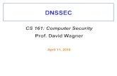 DNSSEC - inst.eecs.berkeley.eduinst.eecs.berkeley.edu/~cs161/sp16/slides/4.11.DNSSEC.pdf · DNSSEC • Last lecture, you invented DNSSEC. Well, the basic ideas, anyway: – Sign all