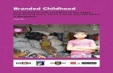 Branded Childhood · Branded Childhood How garment brands contribute to low wages, long working hours, school dropout and child labour in Bangladesh January 2017 Authors: Martje Theuws,