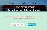Becoming Carbon Neutral - toolkit.bc.ca · Becoming Carbon Neutral v.3 This is the third version of the Becoming Carbon Neutral guidebook, a living document that may be amended or