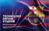 TECHNOLOGY DRIVEN STADIUM€¦ · CAMP NOU. Iconic landmark of the city. SEATS. THEBIGGEST. STADIUM IN EUROPE. 99.534. 1957. INAUGURATED. FC Barcelona – Information Tecnologies.