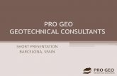 PRO GEO GEOTECHNICAL CONSULTANTSprogeo-cga.com/wp-content/...short-presentation_En.pdf · PRO GEO’s team also includes Professor Dr. Marcos Arroyo (Technical University of Catalonia
