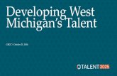 Developing West Michigan’s Talent 2025... · Formal Education Career Preparation Talent Enhancement Diversity and Inclusion Entrepreneurship ... Job Ads Sept 2016 ... • Partner