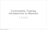 Commodity Trading Introduction to Markets Commodity Trading Introduction to Markets 7.3.2011 Mittwoch,