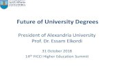 Future of University Degrees - FICCI · Prof. Dr. Essam Elkordi 31 October 2018 14th FICCI Higher Education Summit. Alexandria University Overview •Alexandria University was established