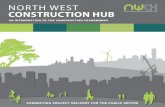 NORTH WEST CONSTRUCTION HUB · - 4 - - 5 - Connecting projec t delivery for the public sector North West Construction Hub An Introduction to the Construction Frameworks