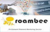 On-Demand Shipment Monitoring Service Sharma Chief Executive Officer.pdf• T will offer a global roaming service with Roambee device leased all inclusive in < $10 per device/mth •