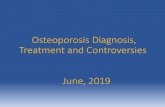 Osteoporosis Diagnosis, Treatment and Controversies June, 2019web.brrh.com/msl/GrandRounds/2019/GrandRounds_061119-Osteop… · Osteoporosis Diagnosis, Treatment and Controversies