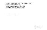 Xilinx ISE Design Suite 12: Installation, Licensing, and ... · ISE Design Suite 12 Release Notes 5 UG631 (v 12.3) Preface About This Guide This guide explains how to install and