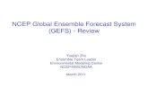 NCEP Global Ensemble Forecast System (GEFS) - …...Milestones of GEFS development • 1992 – GEFS was in NCEP operation – 00UTC only, T62 (220km), 2+1 members, out to 12 days