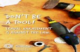 DON’T BE A TOOL! · 2019. 8. 1. · qhrc.qld.gov.au 1300 130 670 DON’T BE A TOOL! SEXUAL HARASSMENT IS AGAINST THE LAW.