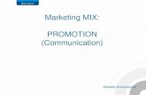 Marketing MIX: PROMOTION (Communication) … · The Role of Promotion • To inform about the rest of the marketing mix • To persuade To attract new customers to your brand •