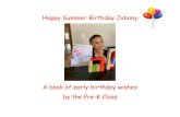 Happy Summer Birthday Johnny Happy Summer Birthday Johnny A book of early birthday wishes by the Pre-K