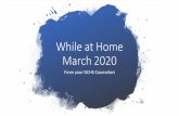 While at Home March 2020 · 2020. 3. 18. · driving, as well as media-free locations at home, such as bedrooms. • Have ongoing communication about online citizenship and safety,