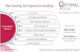 Red Teaming: Be Prepared for Anything€¦ · 1 A’War’Foo,ng’ Red Teaming: Be Prepared for Anything Optimal Risk 2016 v3 Presented(by((Mike%O’Neill% Managing’Director’
