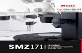 SMZ - res.cloudinary.com · The 6.7:1 zoom ratio in the SMZ-171 enables a standard magnification range of 7.5X-50X. While zooming, a re-adjustment of the focus position is not necessary—as