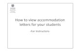 -For Instructors- · -For Instructors-Welcome to the instructor viewing accommodation letter tutorial. Accommodation letters notify you about the academic accommodations your students