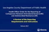 Los Angeles County Department of Public Healthpublichealth.lacounty.gov/acd/docs/CREWebinarFeb2017.pdf · February 2017. 1 Overview •CRE Overview and Definition •Reporting for