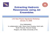 Extracting Hadronic Resonances using Jet Ensemblesmctp/SciPrgPgs/events/2008/LHC2008/...Extracting Hadronic Resonances using Jet Ensembles LHC New Physics Signatures Workshop January