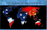 The Origins of the Cold Warthelearningvault.weebly.com/uploads/1/5/9/6/15968700/the... · 2018. 9. 7. · Cold War: •Intense economic, political, military, and ideological rivalry