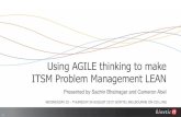 Using AGILE thinking to make ITSM Problem …...Process Improvement –Agile Service Management Stakeholders PM Process Owner Problem Manager PM Support Staff anyone else who cares