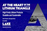 High Purity Lithium Products Scalable and Sustainable€¦ · ASX:LKE SLIDE / 3 Lake - At the heart of the Lithium Triangle. •Right product, Right time - large scalable, sustainable