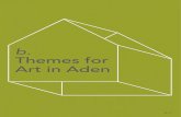 b. Themes for Art in Aden in... · provoking art projects. The artworks can connect this rich history to matters of today, supply chains, local sourcing, seasonal produce and food