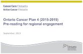 Ontario Cancer Plan 4 (2015-2019) Pre-reading for regional ... · Ontario Cancer Plan 4 (2015-2019) Pre-reading for regional engagement September, 2013