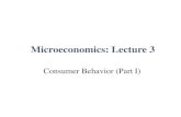 Microeconomics: Lecture 3...Lecture 3 2 Roadmap for Part I: Preferences and assumptions Indifference curves Marginal rate of substitution Examples Lecture 3 3 A Model of Consumer Theory