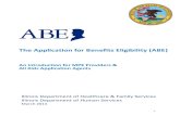 The Application for Benefits Eligibility (ABE)€¦ · An Introduction for MPE Providers & All Kids Application Agents Illinois Department of Healthcare & Family Services Illinois