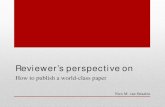 Reviewer’s perspective on · Reviewer’s perspective on How to publish a world-class paper Nico M. van Straalen . ... • Reviewers are scientists like yourself or your professor