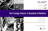 Your Energy Future; A Question of Balance · According to the IEA’s ‘2° Scenario’, oil and gas will still be needed alongside nuclear and renewables. However, since renewables