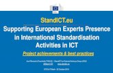 StandICT.eu Supporting European Experts Presence …...to contribute in the shaping of ICT Standards 1.4 Million € funding ICT Standards experts 600+ Registered Members to the StandICT.eu