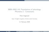 BBN--ANG--141 Foundations of phonology Phonetics 1: Consonantsseas3.elte.hu/szigetva/courses/intro-phono/01-h.pdf · BBN–ANG–141 Foundations of phonology Phonetics 1: Consonants
