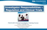 Investigator Responsibilities Regulation and Clinical Trials & research/published/9-45---11-00... · Investigator Responsibilities – Regulation and Clinical Trials FDA’S 2013