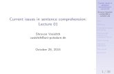 Current issues in sentence comprehension: Lecture 01 · Lecture 01 Shravan Vasishth vasishth@uni-potsdam.de Intro Modeling Expectation-based processing Good-enough parsing and underspeci