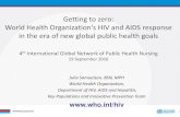 Getting to zero: World Health Organization's HIV and AIDS ...€¦ · Getting to zero: World Health Organization's HIV and AIDS response in the era of new global public health goals