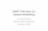 CMPT 276 Class 12: System Modelling · •The process of developing abstract models of a system, where each model shows a different perspective of the same system. •Usually models