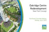 New Park Concept€¦ · new park as part of the redevelopment of Oakridge Centre. 35 Purpose of Presentation . 36 Presentation Outline Background, Redevelopment Context & Overview
