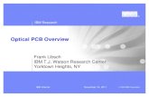 Optical PCB Overview - IBM...2012 10PF $225M 5MW 2016 100PF $340M 10MW 2020 1000PF (1EF) $500M 20MW?Assumptions: Based on typical industry trends – (See, e.g., top500.org and green500.org)