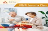 HKMC Annuity Plan - 香港年金有限公司 HKMCA...2 Key Features of the Plan Product Name HKMC Annuity Plan Insurer HKMC Annuity Limited Eligibility Criteria You can apply for the