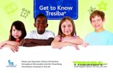 Get to Know Tresiba...LET’S GET STARTED This brochure has some helpful information to get you off to the right start with Tresiba®.If you have any questions about Tresiba® or managing