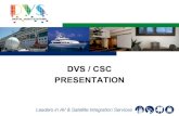 DVS / CSC PRESENTATION - CSC Management, LLCPRESENTATION . Agenda • DVS/CSC History • DVS Approach • DVS Benefits ... – Teleport Services – Teleport Switching . Approach