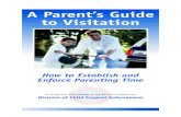 A Parent’s Guide to Visitation...Example 2: Mom and Dad never married. After they separate, their child stays with Dad. Dad gets a child support order from his County Office of Child