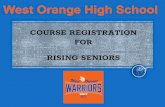 FOR COURSE REGISTRATION RISING SENIORS West Orange …...Junior or Senior in high school 3.6 unweighted GPA One of the three following tests: – SAT- with a 1100 composite score –